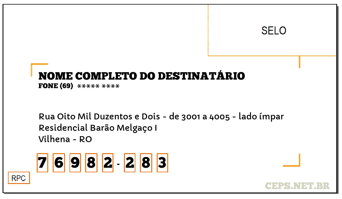 CEP VILHENA - RO, DDD 69, CEP 76982283, RUA OITO MIL DUZENTOS E DOIS - DE 3001 A 4005 - LADO ÍMPAR, BAIRRO RESIDENCIAL BARÃO MELGAÇO I.