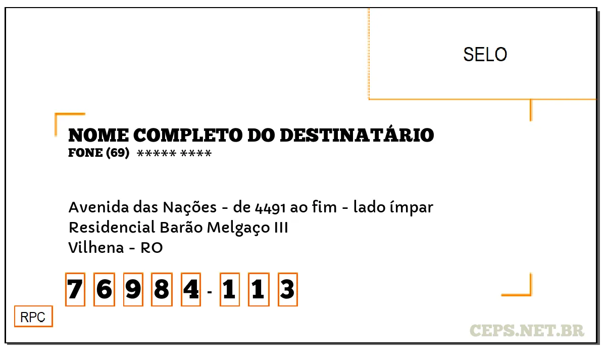 CEP VILHENA - RO, DDD 69, CEP 76984113, AVENIDA DAS NAÇÕES - DE 4491 AO FIM - LADO ÍMPAR, BAIRRO RESIDENCIAL BARÃO MELGAÇO III.