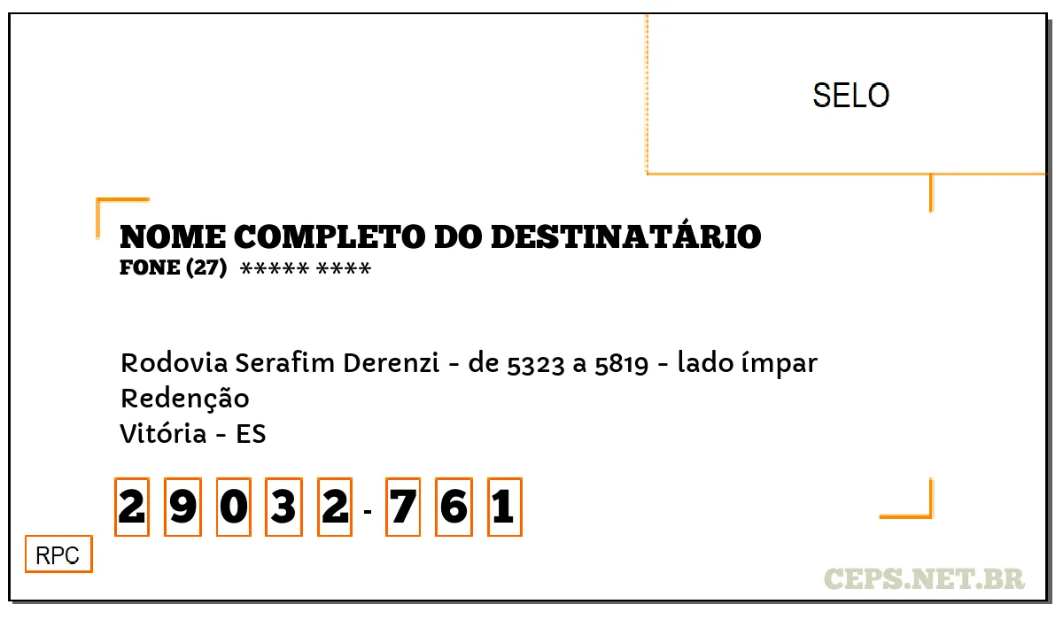 CEP VITÓRIA - ES, DDD 27, CEP 29032761, RODOVIA SERAFIM DERENZI - DE 5323 A 5819 - LADO ÍMPAR, BAIRRO REDENÇÃO.