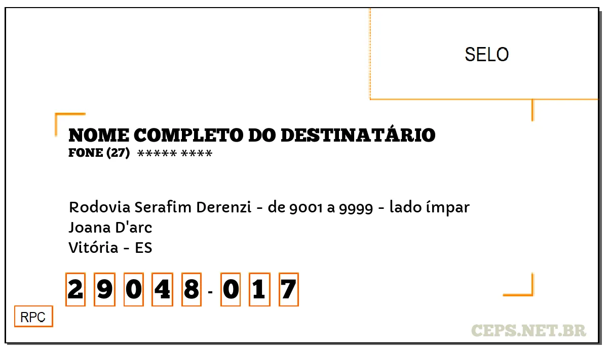 CEP VITÓRIA - ES, DDD 27, CEP 29048017, RODOVIA SERAFIM DERENZI - DE 9001 A 9999 - LADO ÍMPAR, BAIRRO JOANA D'ARC.